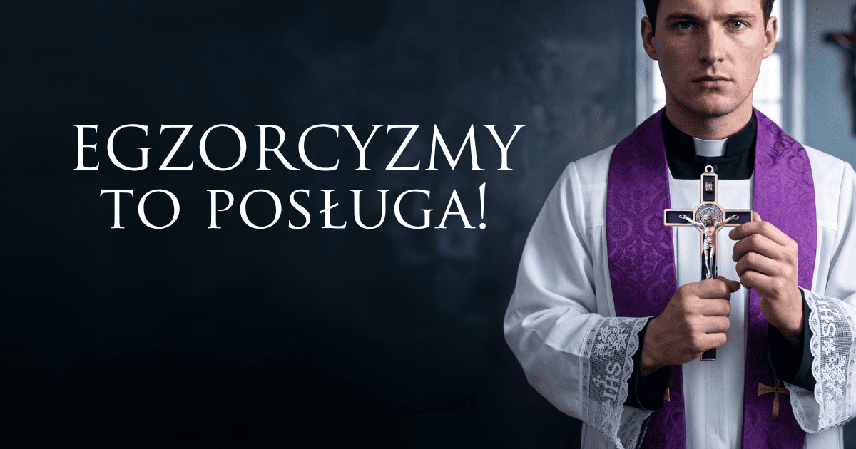 Egzorcyzmy to posługa!